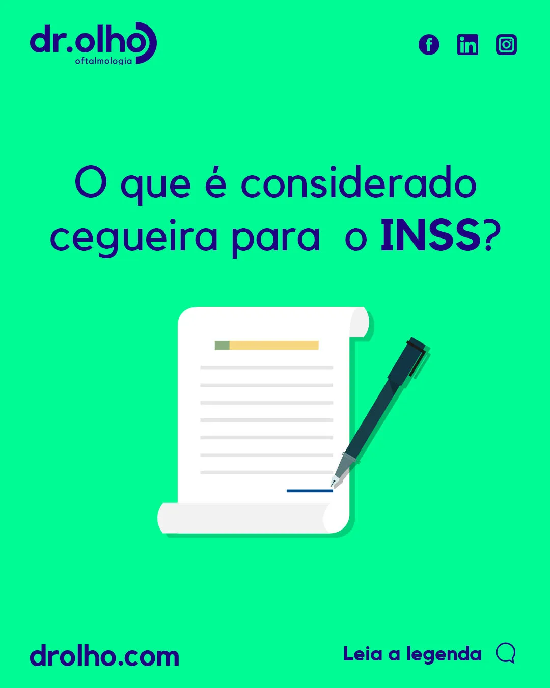 Imagem com fundo verde e símbolo com folha e caneta no centro. Texto no centro "O que é considerado cegueira para o INSS?". No canto superior direito, o logo da dr.olho. No canto inferior, o endereço para o site "www.drolho.com" e o texto "Leia a legenda"